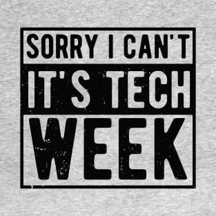 Sorry I Can't It's Tech Week Theater Lover,actor life T-Shirt